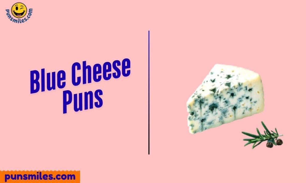 Blue Cheese Puns