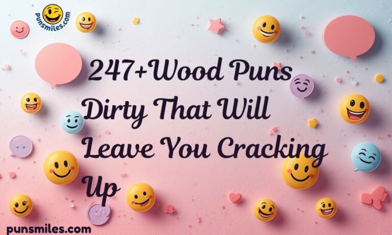 247+Wood Puns Dirty That Will Leave You Cracking Up
