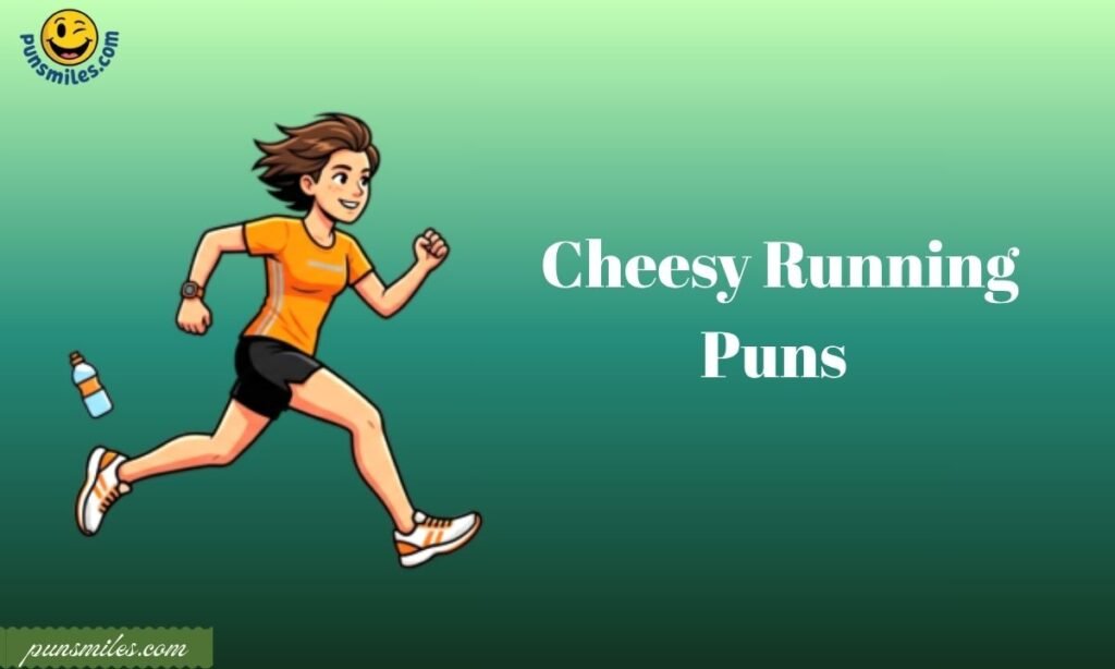 Cheesy Running Puns