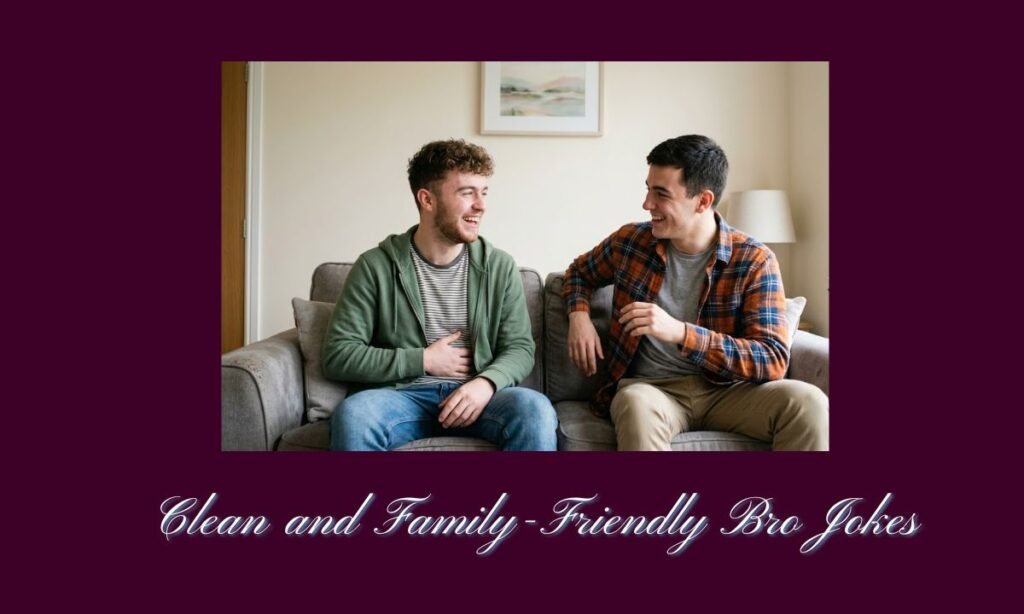 Clean and Family-Friendly Bro Jokes