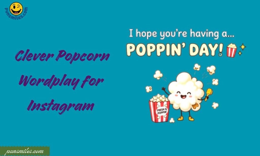  Clever Popcorn Wordplay for Instagram