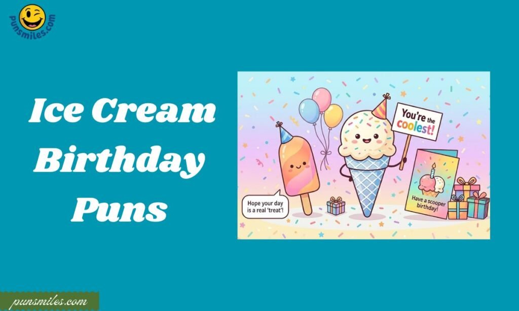  Ice Cream Birthday Puns
