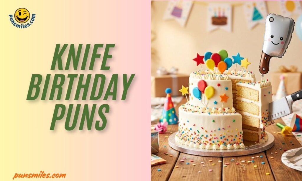 Knife Birthday Puns