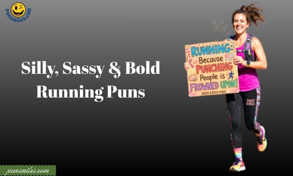Silly, Sassy & Bold Running Puns