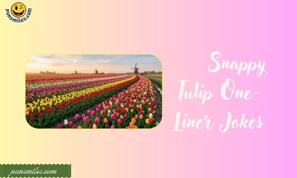 Snappy Tulip One-Liner Jokes