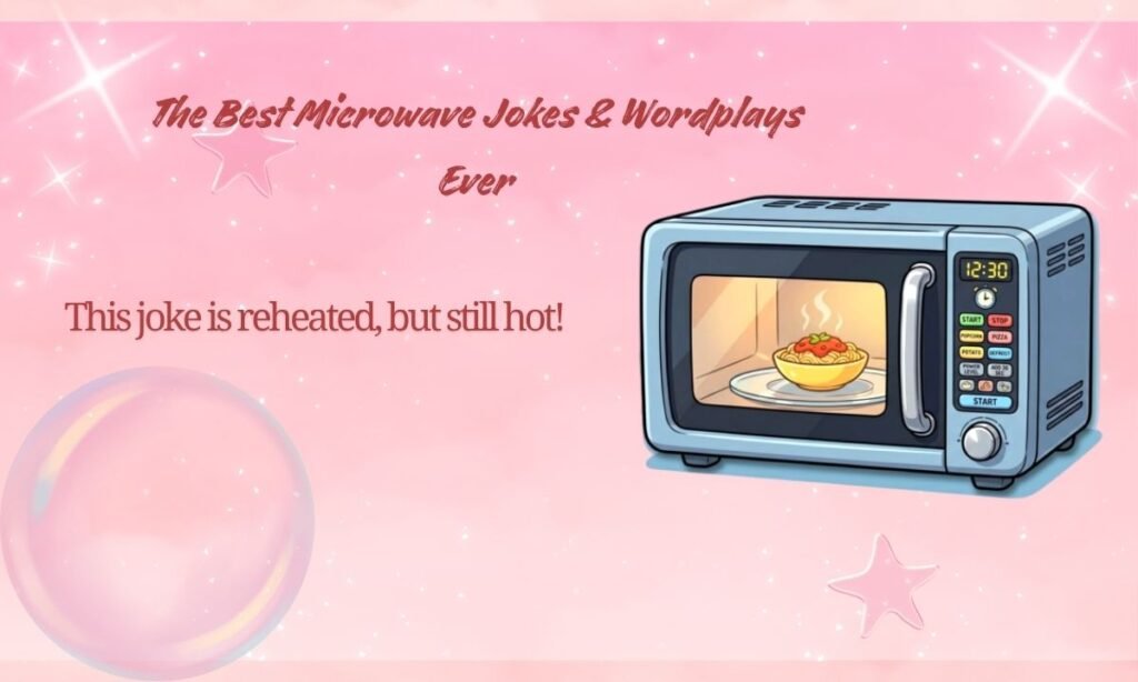 The Best Microwave Jokes & Wordplays Ever