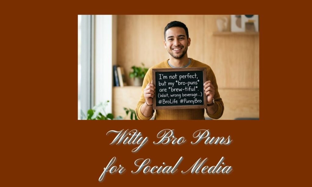 Witty Bro Puns for Social Media