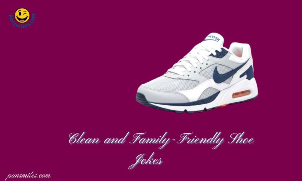 Clean and Family-Friendly Shoe Jokes