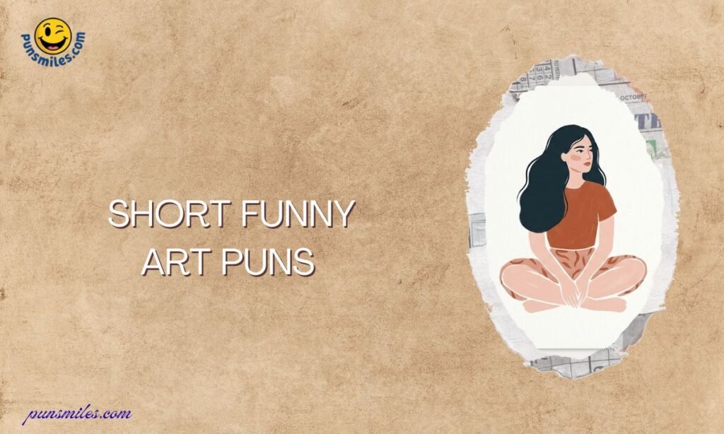 Short Funny Art Puns